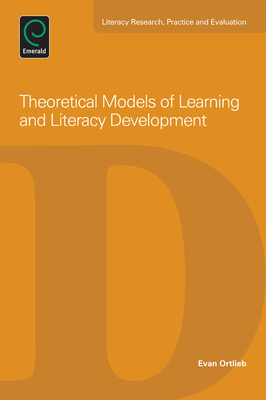 Theoretical Models of Learning and Literacy Development - Ortlieb, Evan T