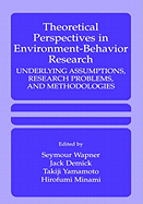 Theoretical Perspectives in Environment-Behavior Research: Underlying Assumptions, Research Problems, and Methodologies