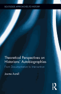 Theoretical Perspectives on Historians' Autobiographies: From Documentation to Intervention