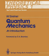 Theoretical Physics - Text and Exercise Books: Quantum Mechanics: an Introduction - Greiner, Walter