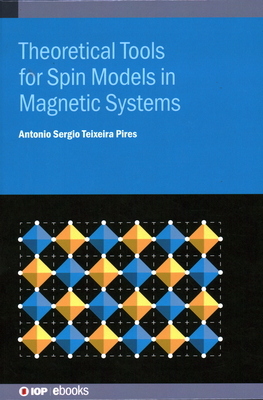 Theoretical Tools for Spin Models in Magnetic Systems - Pires, Antonio Sergio Teixeira