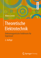 Theoretische Elektrotechnik: Elektromagnetische Feldtheorie Fr Ingenieure