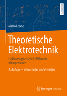 Theoretische Elektrotechnik: Elektromagnetische Feldtheorie Fr Ingenieure