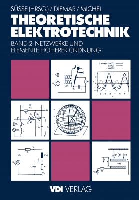 Theoretische Elektrotechnik: Netzwerke Und Elemente Hherer Ordnung - S??e, Roland, and Diemar, Ute, and Michel, Georg