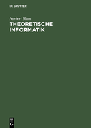 Theoretische Informatik: Eine Anwendungsorientierte Einf?hrung