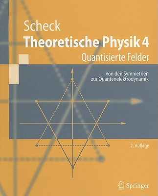 Theoretische Physik 4: Quantisierte Felder - Scheck, Florian