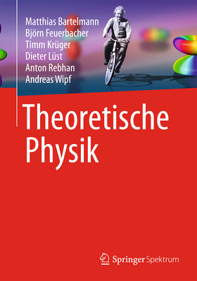 Theoretische Physik - Bartelmann, Matthias, and Feuerbacher, Bjrn, and Krger, Timm
