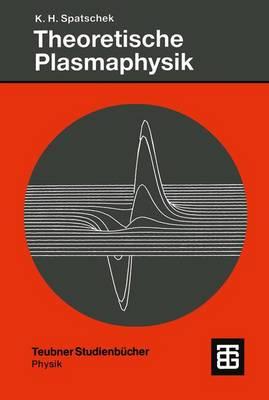 Theoretische Plasmaphysik: Eine Einfuhrung - Spatschek, Karl-Heinz