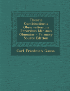 Theoria Combinationis Observationum Erroribus Minimis Obnoxiae