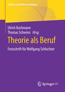Theorie ALS Beruf: Festschrift F?r Wolfgang Schluchter