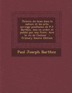 Theorie Du Beau Dans La Nature Et Les Arts; Ouvrage Posthume de P.J. Barthez, MIS En Ordre Et Publie Par Son Frere. Avec La Vie de L'Auteur