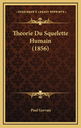 Theorie Du Squelette Humain (1856)