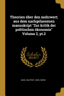 Theorien ber den mehrwert; aus dem nachgelassenen manuskript "Zur kritik der politischen konomie" Volume 2, pt.2