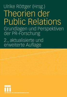 Theorien Der Public Relations: Grundlagen Und Perspektiven Der PR-Forschung - Rttger, Ulrike (Editor)