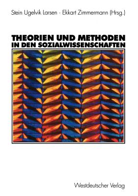 Theorien Und Methoden in Den Sozialwissenschaften - Larsen, Stein Ugelvik, Professor (Editor), and Zimmermann, Ekkart (Editor)