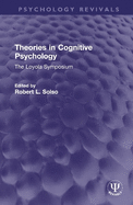 Theories in Cognitive Psychology: The Loyola Symposium