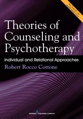 Theories of Counseling and Psychotherapy: Individual and Relational Approaches - Cottone, Robert, PhD, Lpc