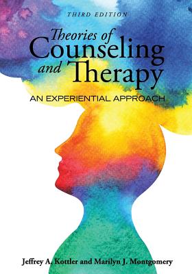 Theories of Counseling and Therapy: An Experiential Approach - Kottler, Jeffrey a, and Montgomery, Marilyn J