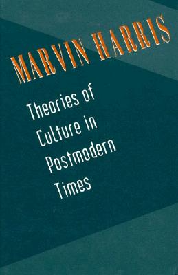 Theories of Culture in Postmodern Times - Harris, Marvin