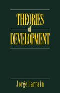 Theories of Development: Capitalism, Colonialism and Dependency