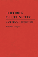 Theories of Ethnicity: A Critical Appraisal