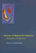 Theories of Human Development: Integrative Perspectives - Goldhaber, Dale