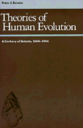 Theories of Human Evolution: A Century of Debate, 1844-1944