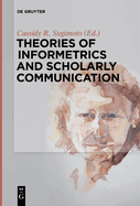 Theories of Informetrics and Scholarly Communication
