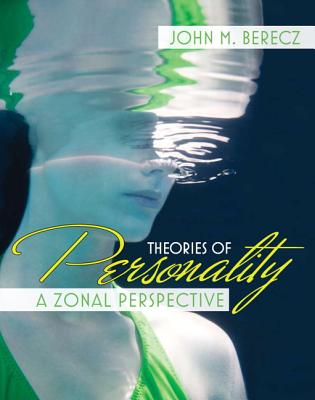 Theories of Personality: A Zonal Perspective - Berecz, John M