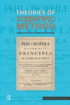 Theories of Scientific Method: An Introduction - Nola, Robert, and Sankey, Howard