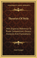 Theories of Style: With Especial Reference to Prose Composition; Essays, Excerpts and Translations