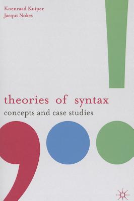 Theories of Syntax: Concepts and Case Studies - Kuiper, Koenraad, and Nokes, Jacqui