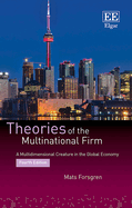 Theories of the Multinational Firm: A Multidimensional Creature in the Global Economy, Fourth Edition
