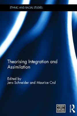 Theorising Integration and Assimilation - Schneider, Jens (Editor), and Crul, Maurice (Editor)