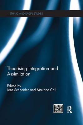 Theorising Integration and Assimilation - Schneider, Jens (Editor), and Crul, Maurice (Editor)