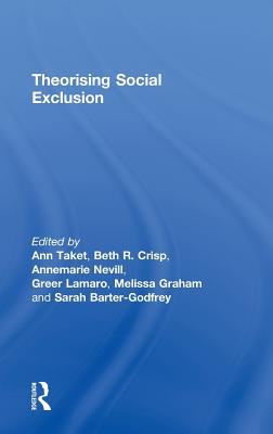 Theorising Social Exclusion - Taket, Ann (Editor), and Crisp, Beth R (Editor), and Nevill, Annemarie (Editor)