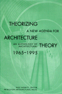 Theorizing a New Agenda for Architecture: An Anthology of Architectural Theory 1965 - 1995 - Princeton Architectural Press, and Nesbitt, Kate (Editor)