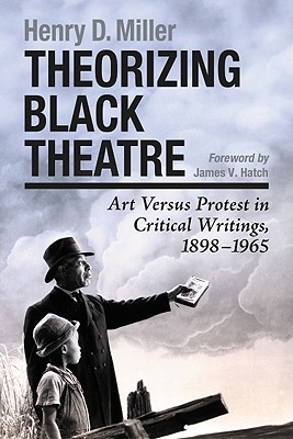 Theorizing Black Theatre - Miller, Henry D