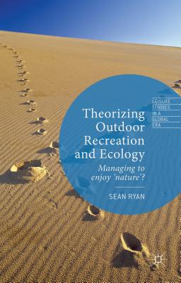 Theorizing Outdoor Recreation and Ecology - Ryan, Sean