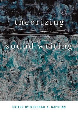 Theorizing Sound Writing - Kapchan, Deborah