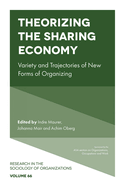 Theorizing the Sharing Economy: Variety and Trajectories of New Forms of Organizing