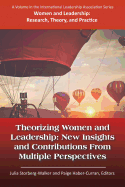 Theorizing Women and Leadership: New Insights and Contributions from Multiple Perspectives