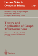 Theory and Application of Graph Transformations: 6th International Workshop, Tagt'98 Paderborn, Germany, November 16-20, 1998 Selected Papers