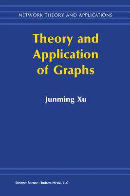 Theory and Application of Graphs - Junming Xu