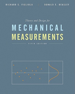 Theory and Design for Mechanical Measurements - Figliola, Richard S, and Beasley, Donald E