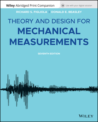 Theory and Design for Mechanical Measurements - Figliola, Richard S., and Beasley, Donald E.