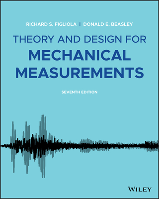 Theory and Design for Mechanical Measurements - Figliola, Richard S, and Beasley, Donald E