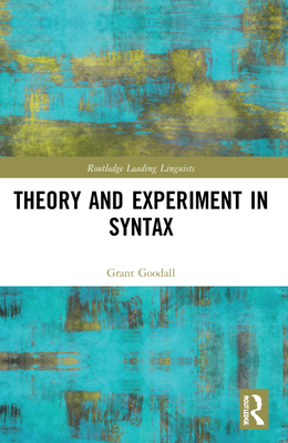 Theory and Experiment in Syntax - Goodall, Grant