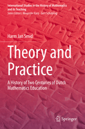 Theory and Practice: A History of Two Centuries of Dutch Mathematics Education