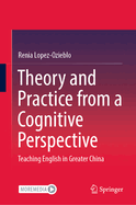 Theory and Practice from a Cognitive Perspective: Teaching English in Greater China